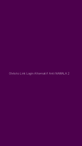 Tampilan Antarmuka Aplikasi 0lxtoto Link Login Alternatif Anti Nawala - 2