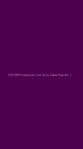 Tampilan Antarmuka Aplikasi 1001win Kumpulan Link Situs Game Populer - 1