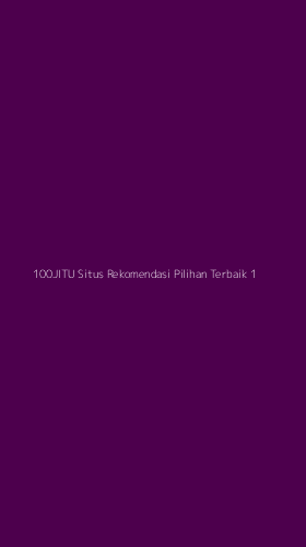 Tampilan Antarmuka Aplikasi 100jitu Situs Rekomendasi Pilihan Terbaik - 1