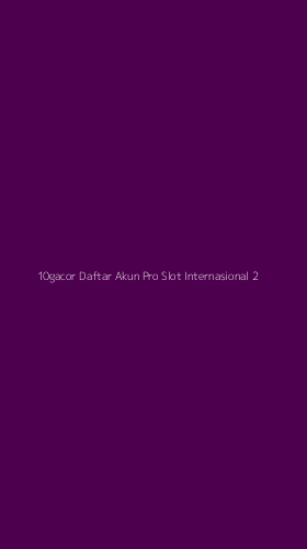 Tampilan Antarmuka Aplikasi 10gacor Daftar Akun Pro Slot Internasional - 2