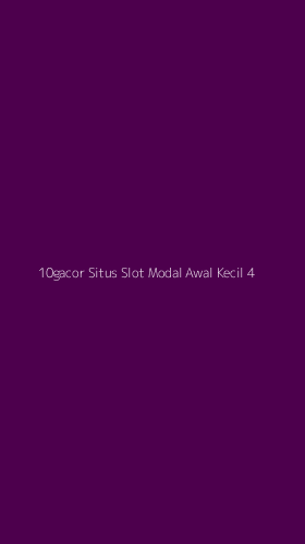 Tampilan Antarmuka Aplikasi 10gacor Situs Slot Modal Awal Kecil - 4