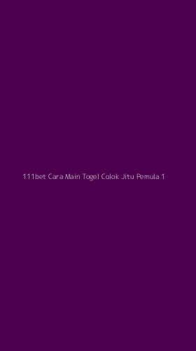 Tampilan Antarmuka Aplikasi 111bet Cara Main Togel Colok Jitu Pemula - 1