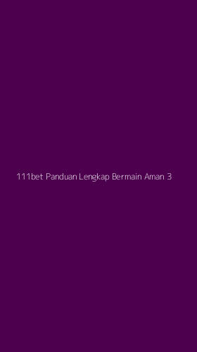 Tampilan Antarmuka Aplikasi 111bet Panduan Lengkap Bermain Aman - 3