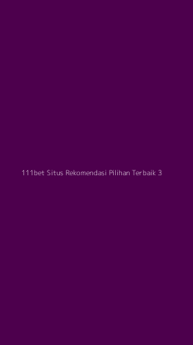 Tampilan Antarmuka Aplikasi 111bet Situs Rekomendasi Pilihan Terbaik - 3