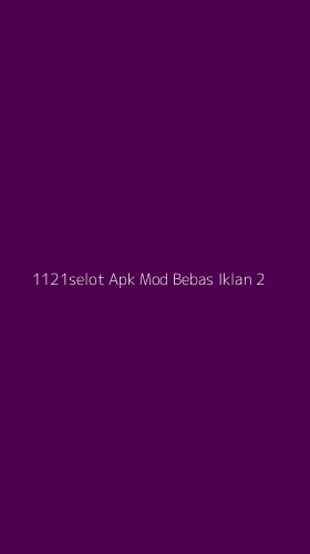 Tampilan Antarmuka Aplikasi 1121selot Apk Mod Bebas Iklan - 2