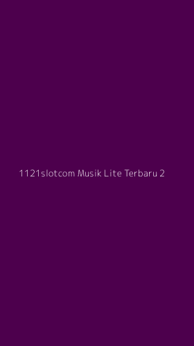 Tampilan Antarmuka Aplikasi 1121slotcom Musik Lite Terbaru - 2