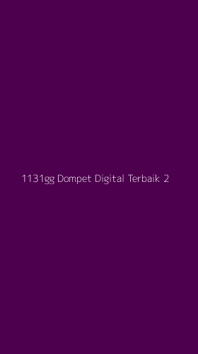 Tampilan Antarmuka Aplikasi 1131gg Dompet Digital Terbaik - 2
