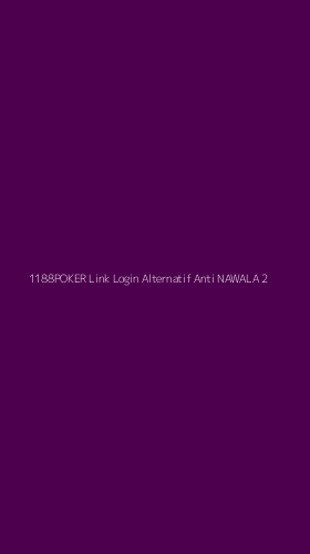 Tampilan Antarmuka Aplikasi 1188poker Link Login Alternatif Anti Nawala - 2