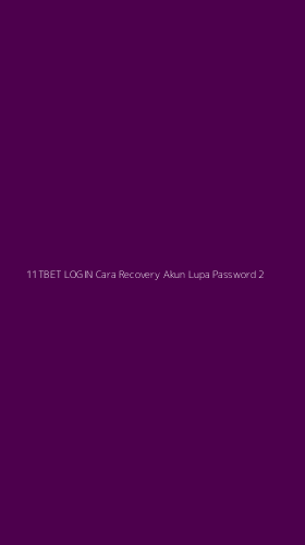 Tampilan Antarmuka Aplikasi 11tbet Login Cara Recovery Akun Lupa Password - 2