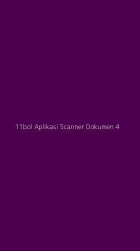 Tampilan Antarmuka Aplikasi 11bol Aplikasi Scanner Dokumen - 4