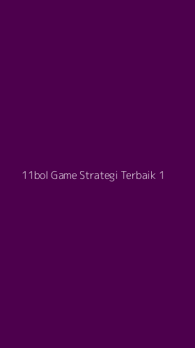 Tampilan Antarmuka Aplikasi 11bol Game Strategi Terbaik - 1