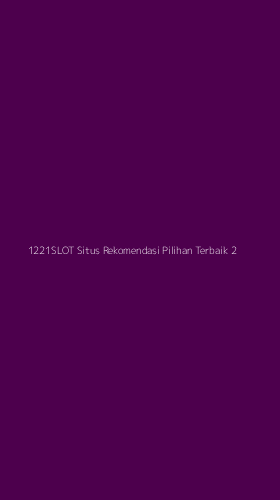 Tampilan Antarmuka Aplikasi 1221slot Situs Rekomendasi Pilihan Terbaik - 2