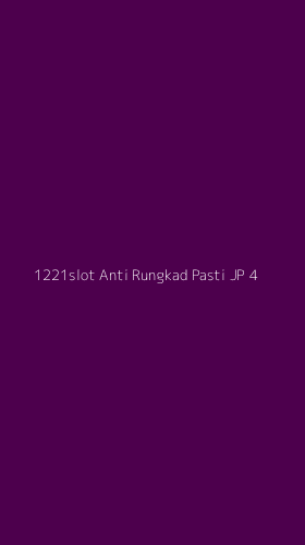 Tampilan Antarmuka Aplikasi 1221slot Anti Rungkad Pasti Jp - 4