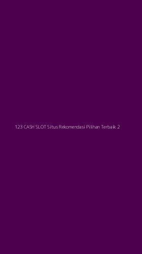 Tampilan Antarmuka Aplikasi 123 Cash Slot Situs Rekomendasi Pilihan Terbaik - 2