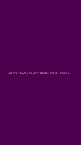 Tampilan Antarmuka Aplikasi 123 Rasa Slot Link Login Sbobet Mobile Terbaru - 3