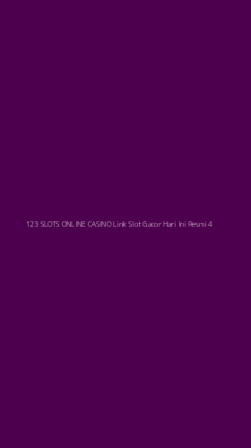 Tampilan Antarmuka Aplikasi 123 Slots Online Casino Link Slot Gacor Hari Ini Resmi - 4