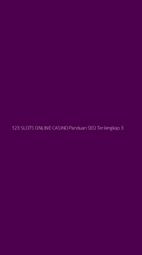Tampilan Antarmuka Aplikasi 123 Slots Online Casino Panduan Seo Terlengkap - 3