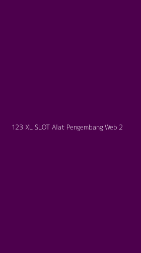 Tampilan Antarmuka Aplikasi 123 Xl Slot Alat Pengembang Web - 2