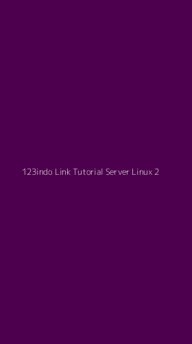 Tampilan Antarmuka Aplikasi 123indo Link Tutorial Server Linux - 2