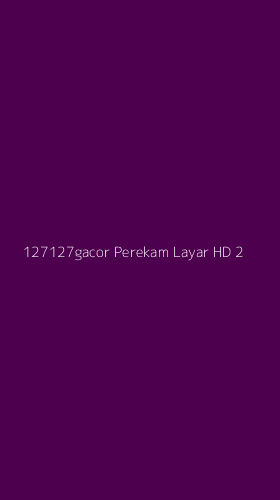 Tampilan Antarmuka Aplikasi 127127gacor Perekam Layar Hd - 2