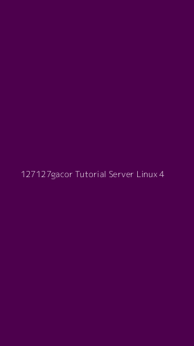 Tampilan Antarmuka Aplikasi 127127gacor Tutorial Server Linux - 4