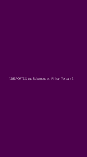 Tampilan Antarmuka Aplikasi 128sports Situs Rekomendasi Pilihan Terbaik - 3