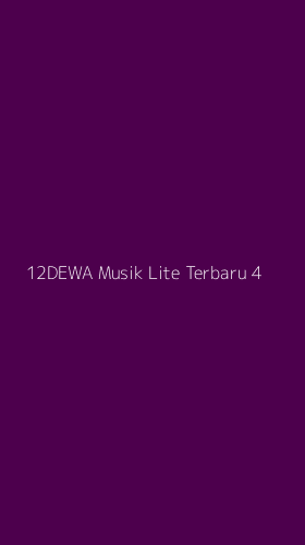 Tampilan Antarmuka Aplikasi 12dewa Musik Lite Terbaru - 4