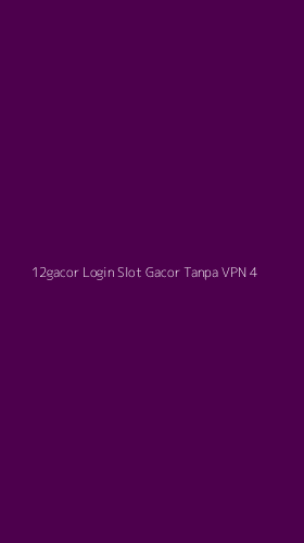 Tampilan Antarmuka Aplikasi 12gacor Login Slot Gacor Tanpa Vpn - 4