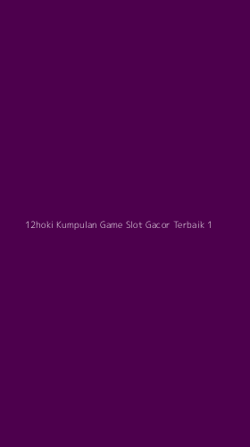 Tampilan Antarmuka Aplikasi 12hoki Kumpulan Game Slot Gacor Terbaik - 1