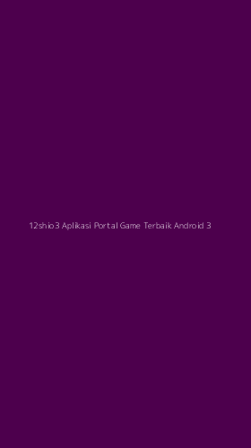 Tampilan Antarmuka Aplikasi 12shio3 Aplikasi Portal Game Terbaik Android - 3