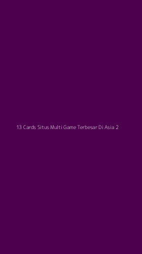 Tampilan Antarmuka Aplikasi 13 Cards Situs Multi Game Terbesar Di Asia - 2