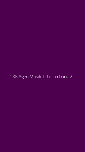 Tampilan Antarmuka Aplikasi 138 Agen Musik Lite Terbaru - 2
