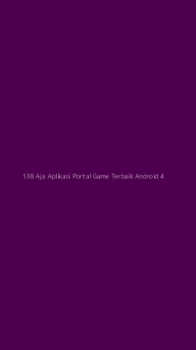 Tampilan Antarmuka Aplikasi 138 Aja Aplikasi Portal Game Terbaik Android - 4