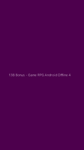 Tampilan Antarmuka Aplikasi 138 Bonus - Game RPG Android Offline - 4