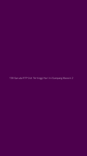 Tampilan Antarmuka Aplikasi 138 Garuda Rtp Slot Tertinggi Hari Ini Gampang Maxwin - 2