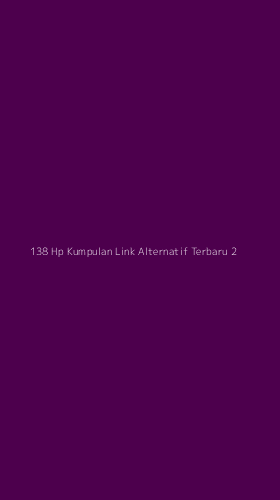 Tampilan Antarmuka Aplikasi 138 Hp Kumpulan Link Alternatif Terbaru - 2