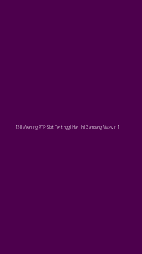 Tampilan Antarmuka Aplikasi 138 Meaning Rtp Slot Tertinggi Hari Ini Gampang Maxwin - 1