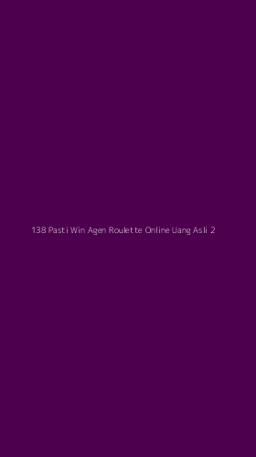 Tampilan Antarmuka Aplikasi 138 Pasti Win Agen Roulette Online Uang Asli - 2
