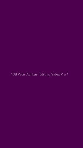 Tampilan Antarmuka Aplikasi 138 Petir Aplikasi Editing Video Pro - 1