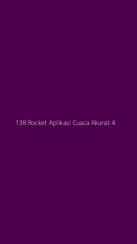 Tampilan Antarmuka Aplikasi 138 Rocket Aplikasi Cuaca Akurat - 4