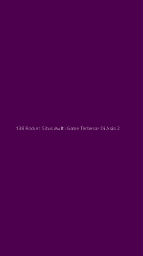 Tampilan Antarmuka Aplikasi 138 Rocket Situs Multi Game Terbesar Di Asia - 2