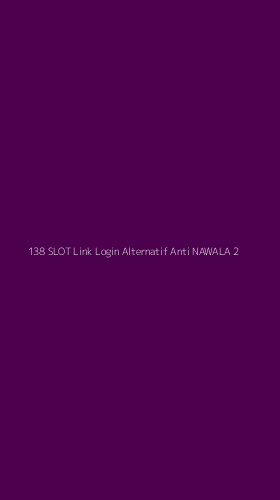 Tampilan Antarmuka Aplikasi 138 Slot Link Login Alternatif Anti Nawala - 2