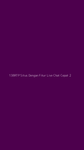 Tampilan Antarmuka Aplikasi 138rtp Situs Dengan Fitur Live Chat Cepat - 2