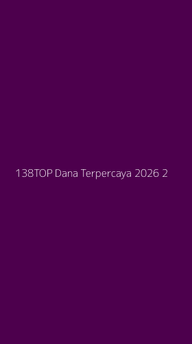 Tampilan Antarmuka Aplikasi 138top Dana Terpercaya 2026 - 2