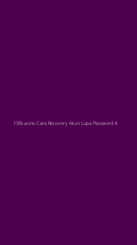 Tampilan Antarmuka Aplikasi 138casino Cara Recovery Akun Lupa Password - 4