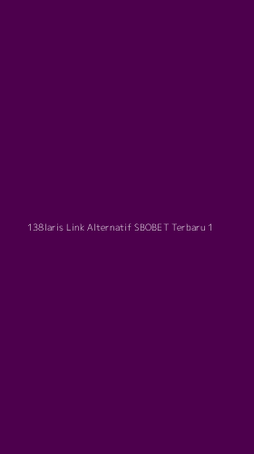 Tampilan Antarmuka Aplikasi 138laris Link Alternatif Sbobet Terbaru - 1