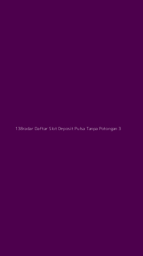 Tampilan Antarmuka Aplikasi 138radar Daftar Slot Deposit Pulsa Tanpa Potongan - 3