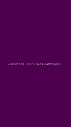 Tampilan Antarmuka Aplikasi 138rocket Cara Recovery Akun Lupa Password - 3