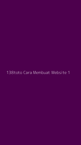Tampilan Antarmuka Aplikasi 138toto Cara Membuat Website - 1
