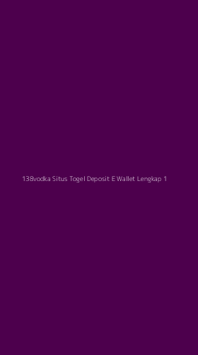 Tampilan Antarmuka Aplikasi 138vodka Situs Togel Deposit E Wallet Lengkap - 1